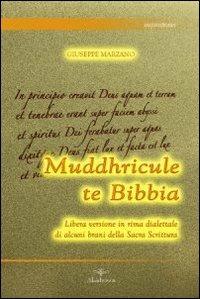 Muddhricule te Bibbia. Libera versione in rima dialettale di alcuni brani della sacra scrittura - Giuseppe Marzano - copertina