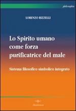 Lo spirito umano come forza purificatrice del male. Sistema filosofico simbolico integrato