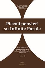 Piccoli pensieri su infinite parole. Brevi riflessioni sul Vangelo festivo nella ciclicità liturgica triennale. Anno C