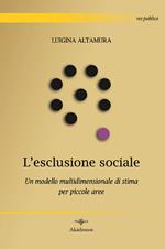 L' esclusione sociale. Un modello multidimensionale di stima per piccole aree