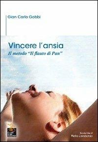 Vincere l'ansia. Il metodo «Il Flauto di Pan» - G. Carlo Gobbi - copertina