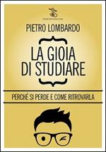 La gioia di studiare. Perché si perde e come ritrovarla