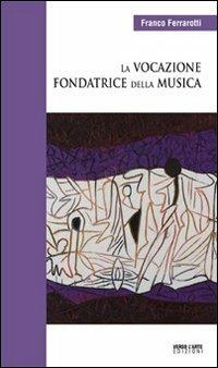 La vocazione fondatrice della musica - Franco Ferrarotti - copertina