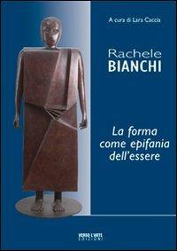 Rachele Bianchi, la forma come epifania dell'essere - Lara Caccia - copertina