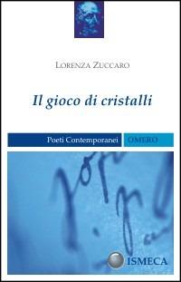 Il gioco di cristalli - Lorenza Zuccaro - copertina