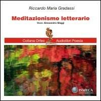 Meditazionismo letterario. Con CD Audio - Riccardo Maria Gradassi - copertina
