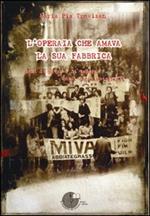 L' operaia che amava la sua fabbrica. Anni di Mivar e di impegno. Quasi un'autobiografia