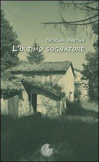 L' ultimo sognatore - Cristian Martini - copertina