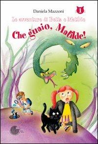 Che guaio, Matilde! - Daniela Mazzoni - copertina