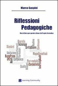 Riflessioni pedagogiche. Una lettura per parole chiave dell'agire formativo - Marco Guspini - copertina