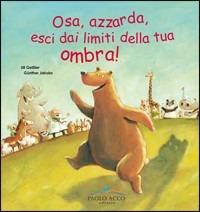 Osa, azzarda, esci dai limiti della tua ombra! - Uli Geissler,Günther Jakobs - copertina