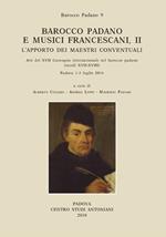 Barocco padano e musici francescani. L'apporto dei maestri conventuali. Atti del 17° Convegno internazionale sul barocco padano (secoli XVII-XVIII). (Padova, 1-3 luglio 2016). Ediz. multilingue. Vol. 2