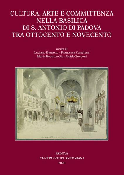 Cultura, arte e committenza nella Basilica di S. Antonio di Padova tra Ottocento e Novecento. Ediz. illustrata - copertina