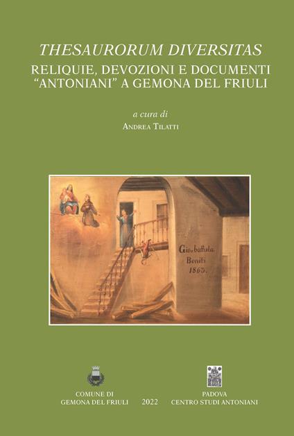 Thesaurorum diversitas. Reliquie, devozioni e documenti "antoniani" a Gemona del Friuli. Ediz. italiana e inglese - copertina