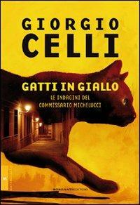 Gatti in giallo. Le indagini del commissario Michelucci - Giorgio Celli - copertina