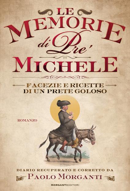 Le memorie di pre' Michele. Facezie e ricette di un prete goloso - Paolo Morganti - copertina