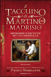 Il taccuino di Martino da Madrisio. Memorie e ricette di uno speziale - Paolo Morganti - copertina