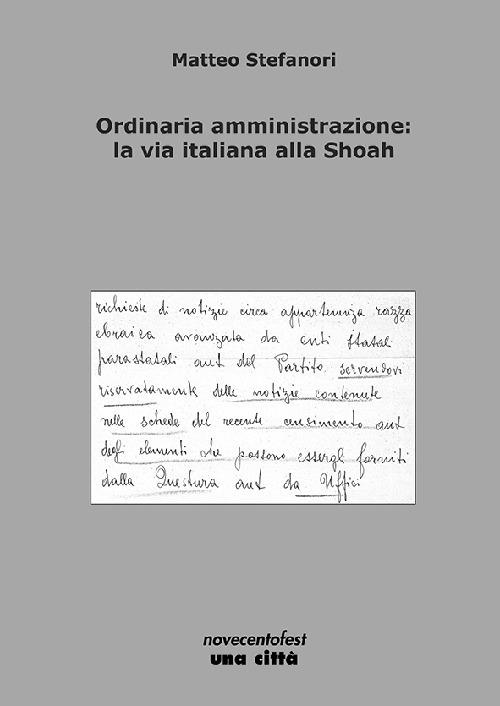 Ordinaria amministrazione: la via italiana alla Shoah - Matteo Stefanori - copertina