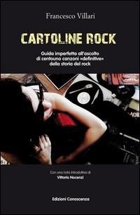 Cartoline rock. Guida imperfetta all'ascolto di centouno canzoni «definitive» della storia del rock - Francesco Villari - ebook