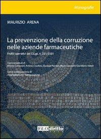 La prevenzione della corruzione nelle aziende farmaceutiche. Profili operativi del D.Lgs. n. 231/2001 - Maurizio Arena - copertina