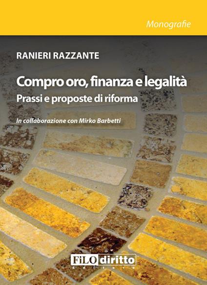 Compro oro, finanza e legalità. Prassi e prosposte di riforma - Ranieri Razzante - copertina