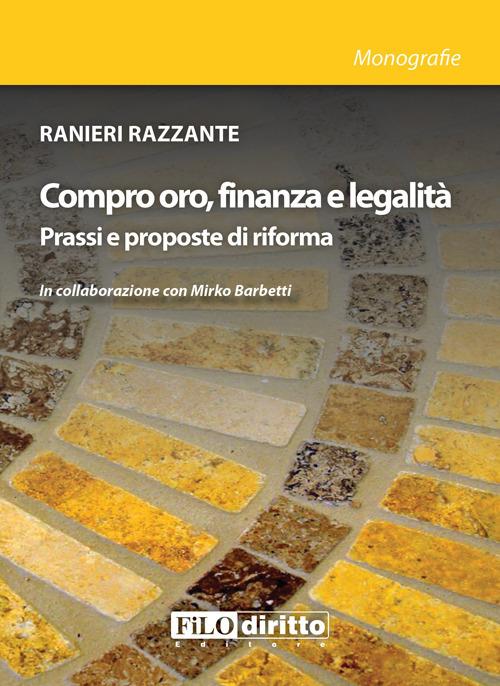 Compro oro, finanza e legalità. Prassi e prosposte di riforma - Ranieri Razzante - copertina