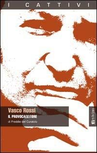 Vasco Rossi. Il provoca(u)tore - Alfredo Del Curatolo - copertina