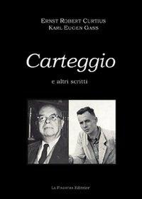 Carteggio (1933-1944) e altri scritti - Ernst Robert Curtius,Karl E. Gass - copertina