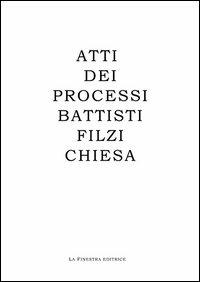 Atti dei processi Battisti, Filzi, Chiesa. Ediz. italiana e tedesca - copertina