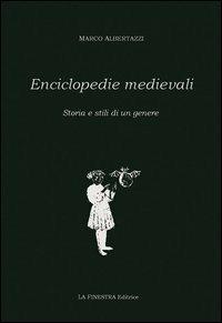 Enciclopedia medievali. Storia e stili di un genere - Marco Albertazzi - copertina