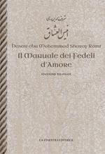 Il manuale dei fedeli d'amore. Testo persiano a fronte. Ediz. bilingue