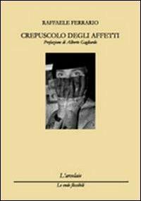 Crepuscolo degli affetti - Raffaele Ferrario - copertina