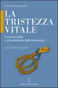 La tristezza vitale. Fenomenologia e psicopatologia della melanconia - Giovanni Gozzetti - copertina