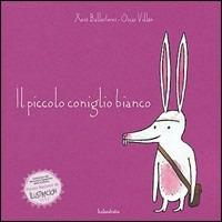 Il piccolo coniglio bianco. Ediz. illustrata - Xosé Ballesteros,Óscar Villán - copertina