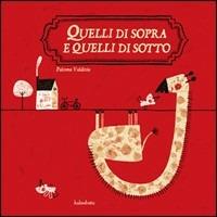 Quelli di sopra e quelli di sotto. Ediz. illustrata - Paloma Valdivia - copertina