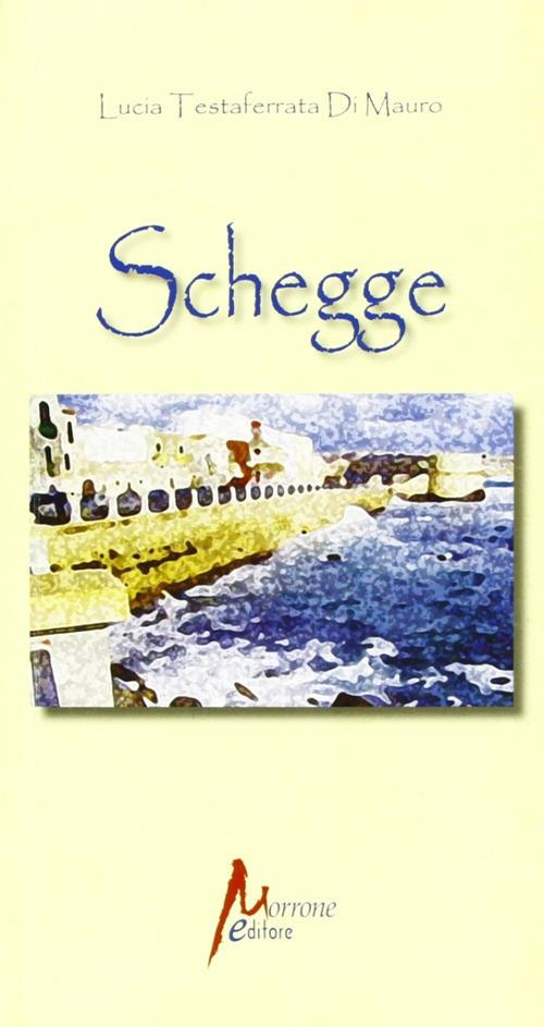 Schegge - Lucia Testaferrata Di Mauro - copertina