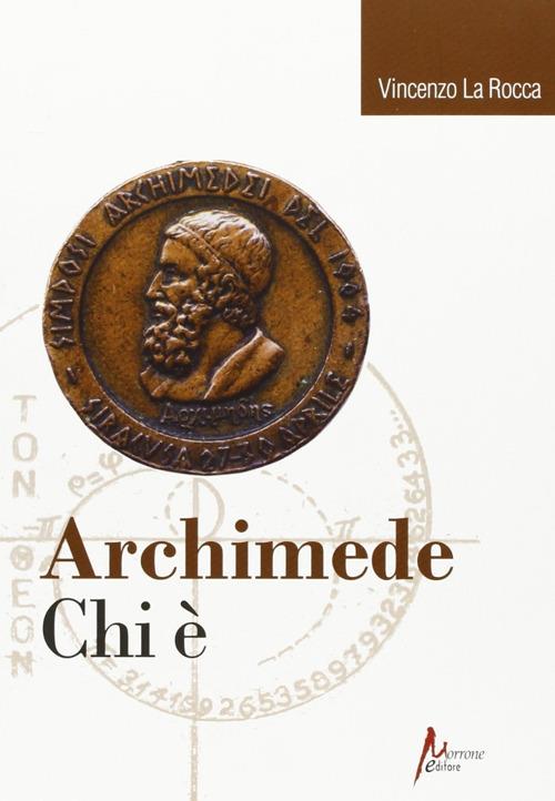 Archimede. Chi è? - Vincenzo La Rocca - copertina