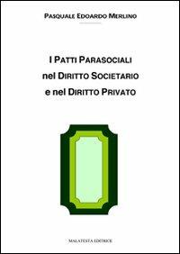 I patti parasociali nel diritto societario e nel diritto privato - Pasquale E. Merlino - copertina