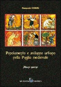 Popolamento e sviluppo urbano nella Puglia medievale. Alcuni esempi - Pasquale Corsi - copertina