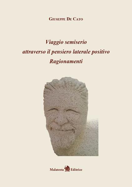 Viaggio semiserio attraverso il pensiero laterale positivo - Giuseppe De Cato - copertina