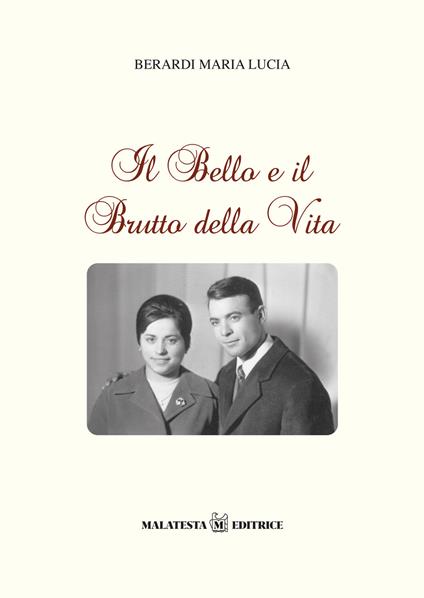 Il bello e il brutto della vita - Maria Lucia Berardi - copertina