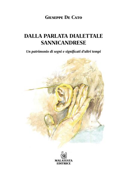 Dalla parlata dialettale sannicandrese. Un patrimonio di segni e significati d’altri tempi - Giuseppe De Cato - copertina