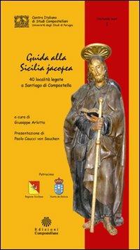 Guida alla Sicilia jacopea. 40 località legate a Santiago di Compostella - Giuseppe Arlotta - copertina