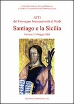 Santiago e la Sicilia. Atti del Convegno internazionale di studi (Messina, 2-4 maggio 2003)