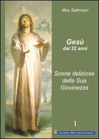 Gesù dai 22 anni. Scene deliziose della sua giovinezza - Max Seltmann - copertina