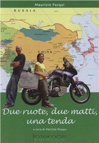 Due ruote, due matti, una tenda - Maurizio Pasqui,Shizuyo Inori - copertina