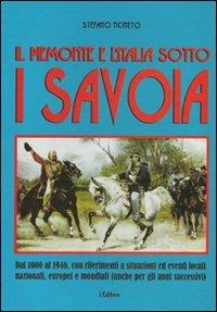 Il Piemonte e l'Italia sotto i Savoia. Dall'esordio all'estromissione della millenaria dinastia - Stefano Ticineto - copertina