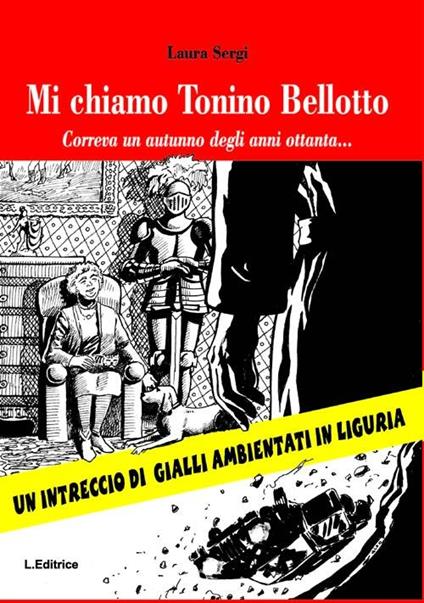 Mi chiamo Tonino Bellotto. Correva un autunno degli anni ottanta... - Laura Sergi - copertina