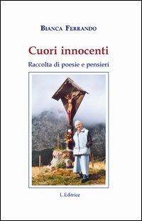 Cuori innocenti. Raccolta di poesie e pensieri - Bianca Ferrando - copertina