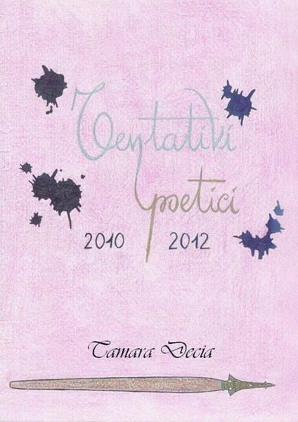 Tentativi poetici 2010-2012 - Tamara Decia - copertina